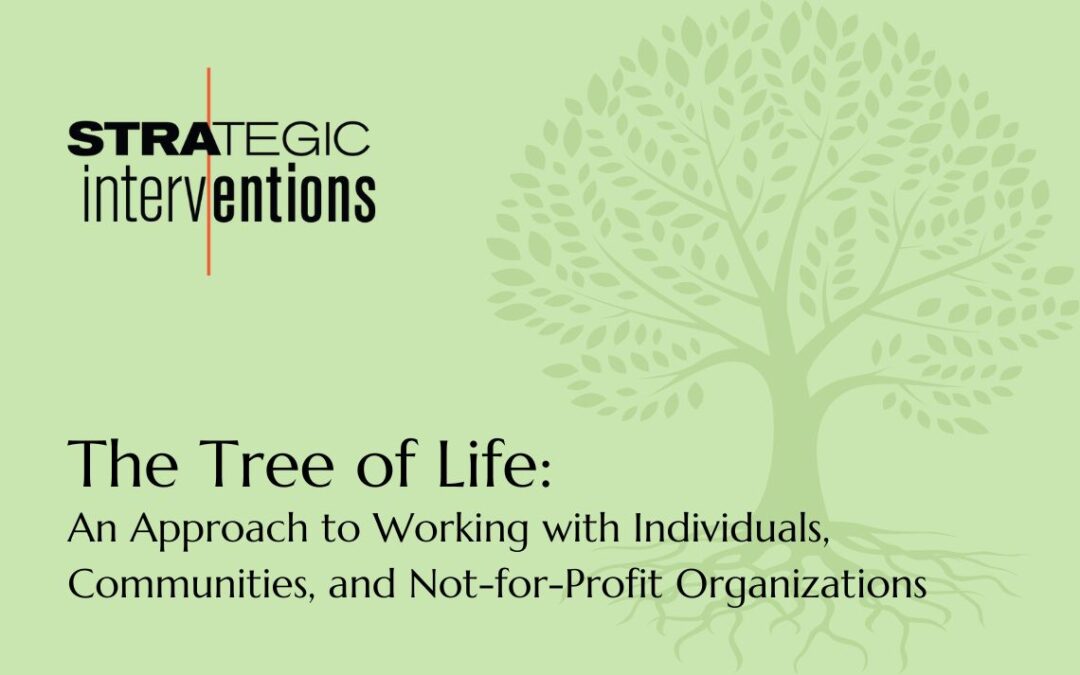 The Tree of Life: An Approach to Working with Individuals, Communities, and Not-for-Profit Organizations