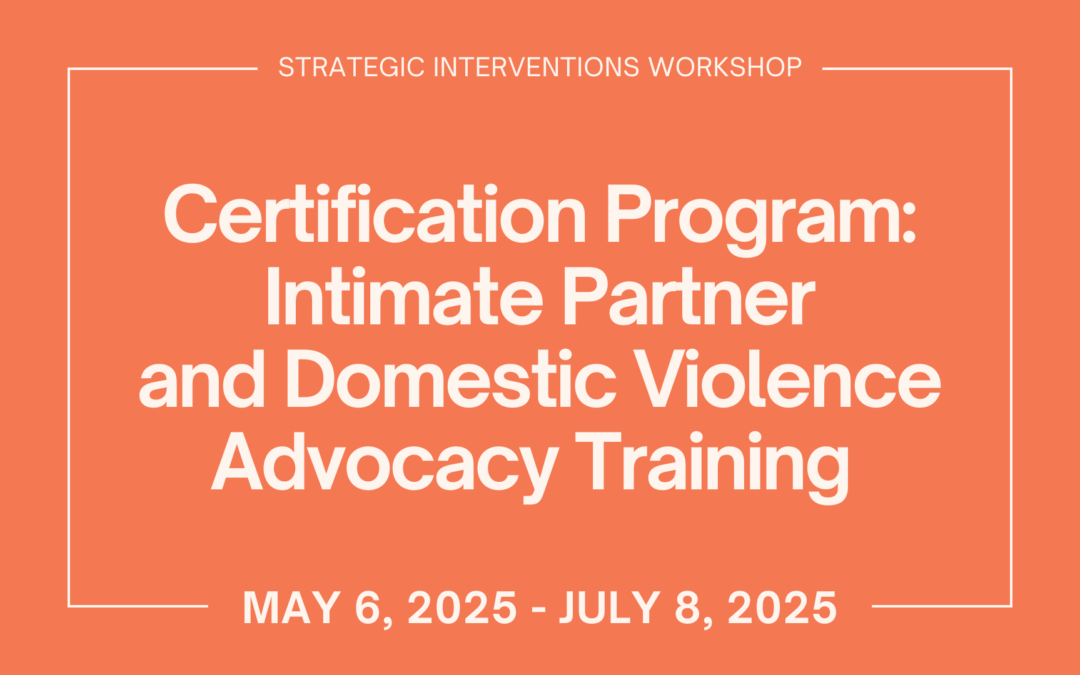 Certification Program: Intimate Partner and Domestic Violence Advocacy Training (May 6 – July 8)