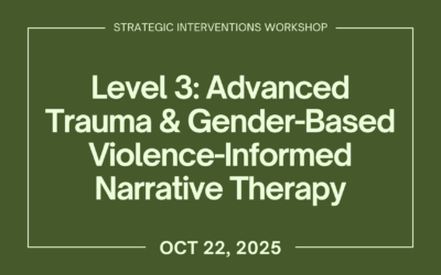 Level 3: Advanced Trauma & Gender-Based Violence-Informed Narrative Therapy (Oct 22)