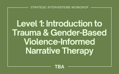 Level 1: Introduction to Trauma & Gender-Based Violence-Informed Narrative Therapy TBA