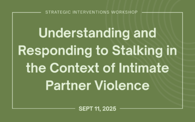 Understanding and Responding to Stalking in the Context of Intimate Partner Violence (Sept 11)