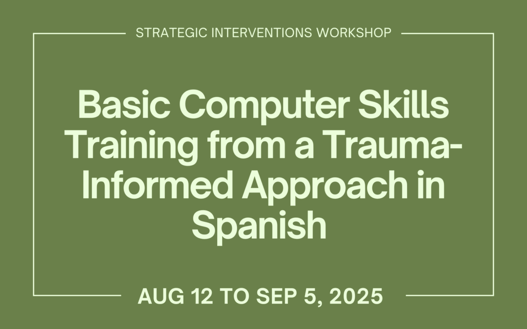 Basic Computer Skills Training from a Trauma-Informed Approach in Spanish (Aug 12 – Sept 5, in person)