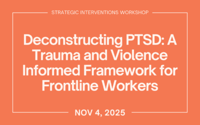 Deconstructing PTSD: A Trauma and Violence Informed Framework for Frontline Workers (Nov 4)