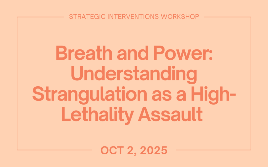 Breath and Power: Understanding Strangulation as a High-Lethality Assault (Oct 2)