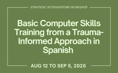 Basic Computer Skills Training from a Trauma-Informed Approach in Spanish (Aug 12 – Sept 5, in person)
