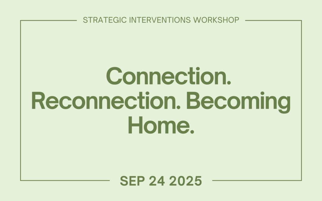 Connection. Reconnection. Becoming Home (Sept 24)